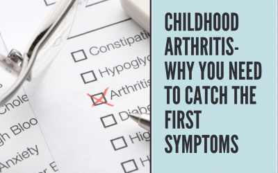 Childhood Arthritis- Why you need to catch the first symptoms