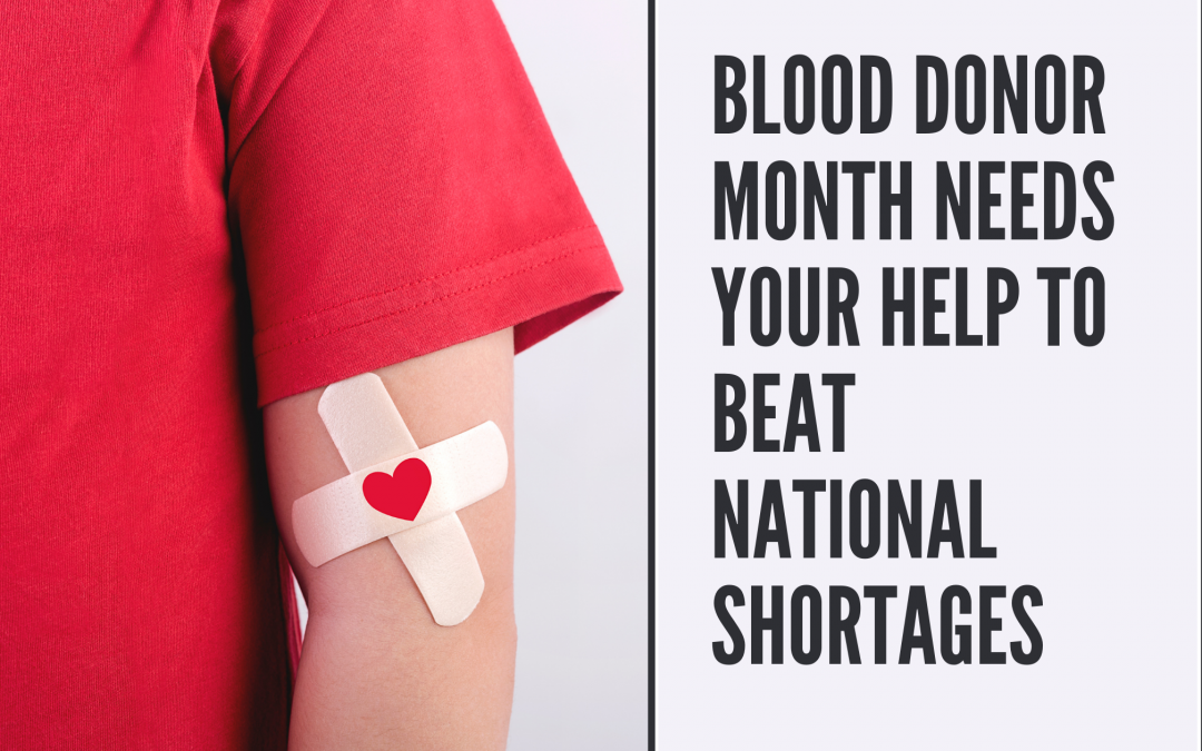 Blood Donor Month Needs Your Help To Beat National Shortages